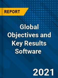 Global Objectives and Key Results Software Market