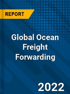 Global Ocean Freight Forwarding Market