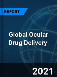 Global Ocular Drug Delivery Market