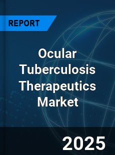 Global Ocular Tuberculosis Therapeutics Outlook