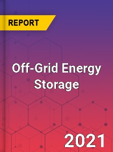 Global Off Grid Energy Storage Market