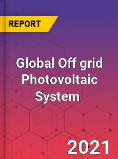 Off grid Photovoltaic System Market