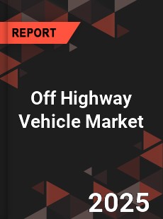 Global Off Highway Vehicle Market