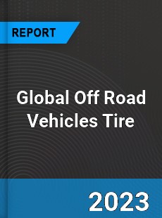 Global Off Road Vehicles Tire Market