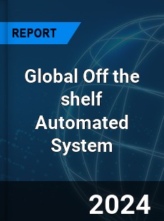 Global Off the shelf Automated System Market