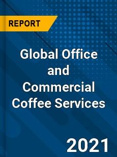 Global Office and Commercial Coffee Services Market