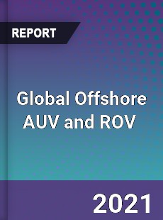 Global Offshore AUV and ROV Market