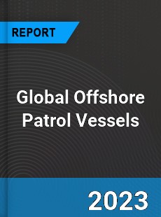 Global Offshore Patrol Vessels Market
