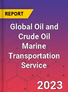 Global Oil and Crude Oil Marine Transportation Service Industry