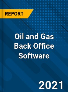 Global Oil and Gas Back Office Software Market