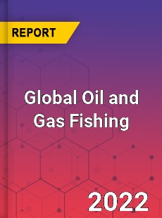 Global Oil and Gas Fishing Market