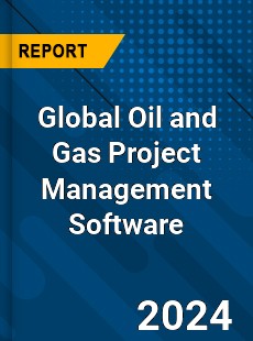 Global Oil and Gas Project Management Software Market