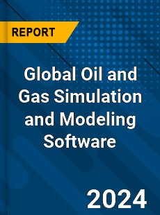 Global Oil and Gas Simulation and Modeling Software Market