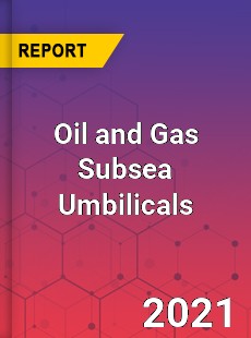 Global Oil and Gas Subsea Umbilicals Market