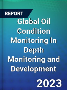 Global Oil Condition Monitoring In Depth Monitoring and Development Analysis