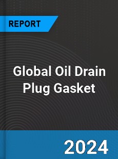 Global Oil Drain Plug Gasket Industry