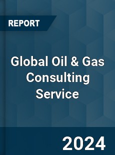 Global Oil amp Gas Consulting Service Market