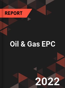 Global Oil amp Gas EPC Industry