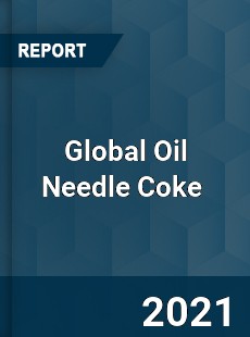 Oil Needle Coke Market