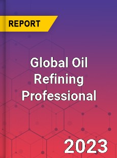 Global Oil Refining Professional Market