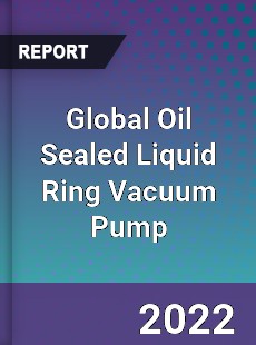 Global Oil Sealed Liquid Ring Vacuum Pump Market