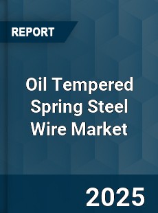 Oil Tempered Spring Steel Wire Market