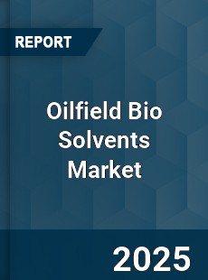 Oilfield Bio Solvents Market