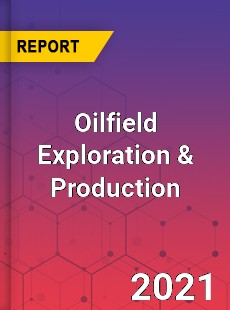 Global Oilfield Exploration amp Production Market