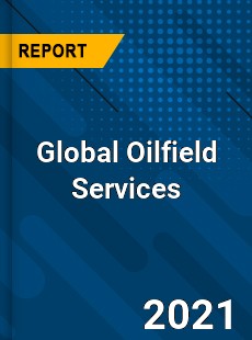 Oilfield Services Market