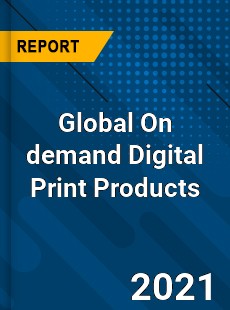 Global On demand Digital Print Products Market