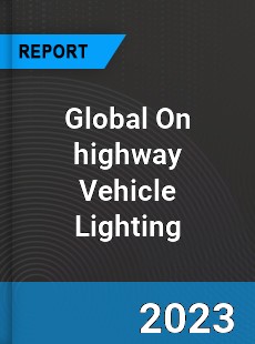 Global On highway Vehicle Lighting Market