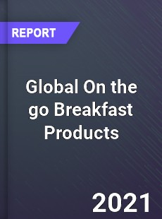 Global On the go Breakfast Products Market