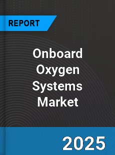 Global Onboard Oxygen Systems Market