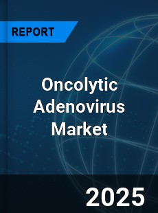 Global Oncolytic Adenovirus Industry