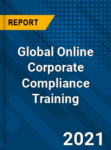 Global Online Corporate Compliance Training Market