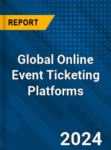 Global Online Event Ticketing Platforms Market