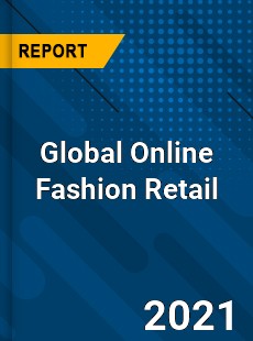 Global Online Fashion Retail Market