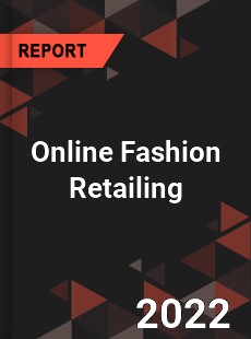 Global Online Fashion Retailing Market