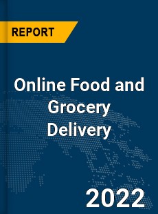Global Online Food and Grocery Delivery Market