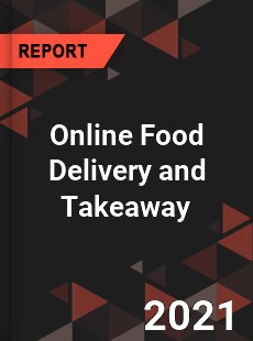 Global Online Food Delivery and Takeaway Market