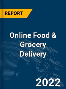 Global Online Food amp Grocery Delivery Industry