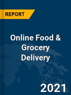 Global Online Food amp Grocery Delivery Market