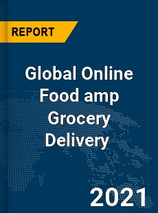 Global Online Food amp Grocery Delivery Market