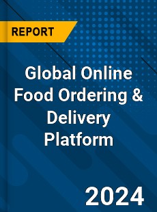 Global Online Food Ordering amp Delivery Platform Industry