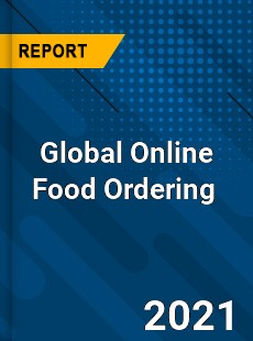 Global Online Food Ordering Market