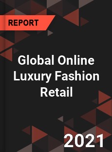 Global Online Luxury Fashion Retail Market