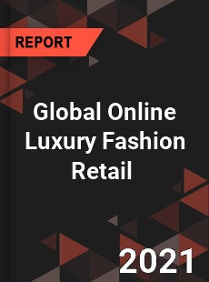 Global Online Luxury Fashion Retail Market