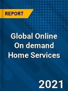 Online On demand Home Services Market