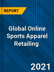 Global Online Sports Apparel Retailing Market