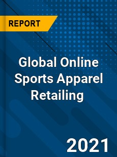 Global Online Sports Apparel Retailing Market